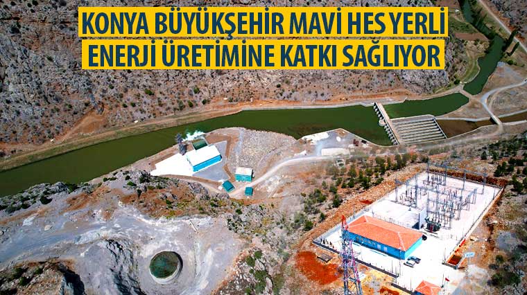 Konya Büyükşehir Mavi HES Yerli Enerji Üretimine Katkı Sağlıyor