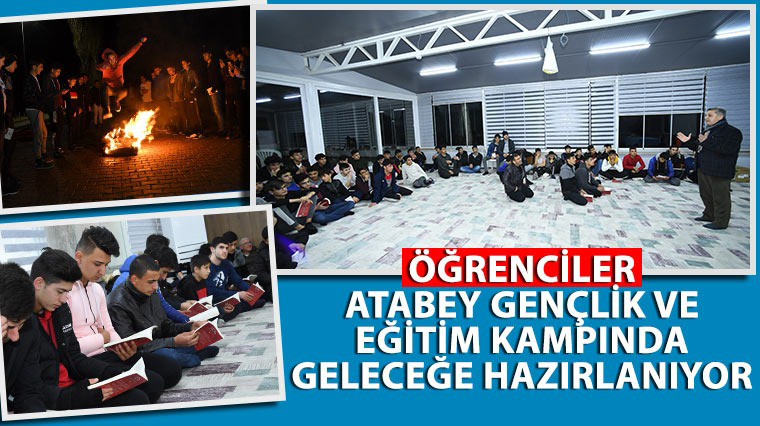 Öğrenciler Atabey Gençlik ve Eğitim Kampında Geleceğe Hazırlanıyor