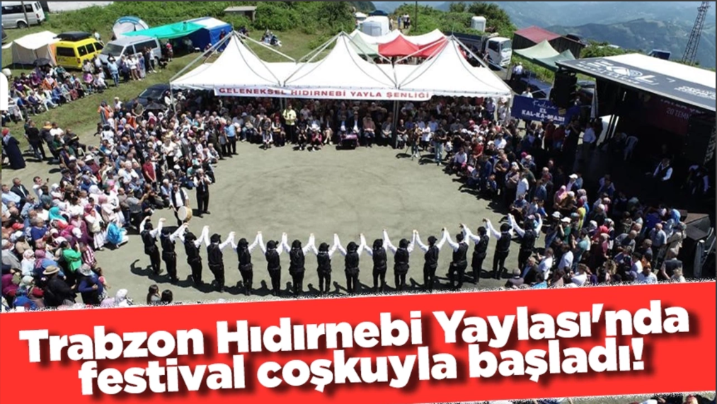 Trabzon Hıdırnebi Yaylası'nda festival coşkuyla başladı