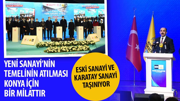 Yeni Sanayi’nin Temelinin Atılması Konya İçin Bir Milattır